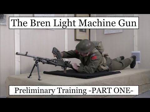 The Bren Light Machine Gun: Preliminary Training -PART ONE-