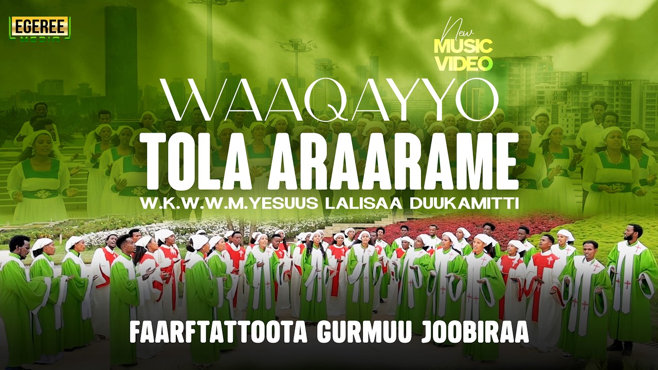 WAAQAYYO TOLA ARAARAME | GARTUU JOOBIRAA WMY LALISAA DUUKAM | EGEREE MEDIA