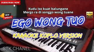 Download lagu EGO WONG TUO (KUDU ISO KUAT BALUNGANE) KARAOKE DANGDUT KOPLO STK CHANNEL  mp3