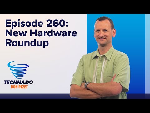 Technado, Ep. 260: New Hardware Roundup