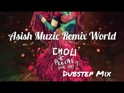 Choli ke Peeche kya Hai -_/-_New Dubstep Mix :/Asish Muzic Remix World