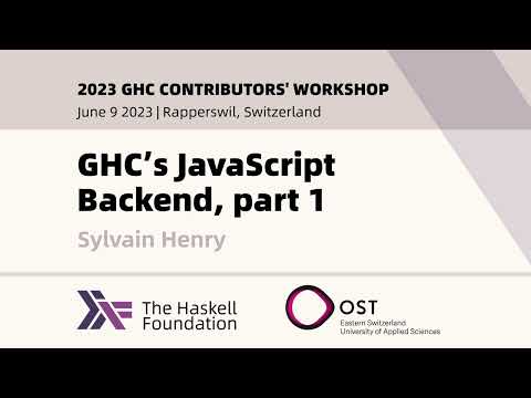 GHC’s JavaScript Backend - Sylvain Henry - 2023 GHC Contributor's Workshop
