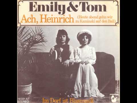 Emily & Tom - Ach, Heinrich (Heute Abend Gehn Wir zu Kaminski Auf Den Ball)