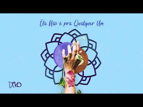 Ela Não É Pra Qualquer Um - Deko