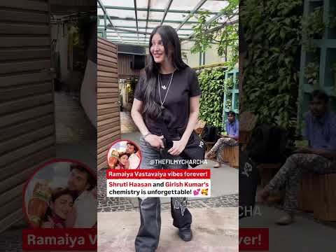 Ramaiya Vastavaiya vibes forever! Shruti Haasan and Girish Kumar's chemistry is unforgettable!