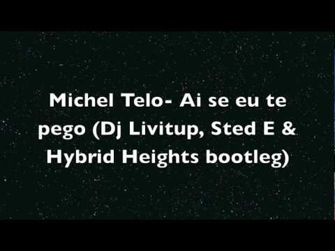 Michel Telo- Ai se eu te pego (Dj Livitup Sted E & Hybrid Heights bootleg).mov