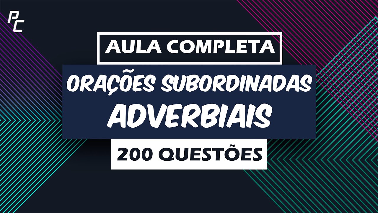 Orações Subordinadas Adverbiais | Aula Completa