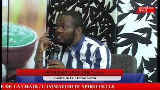 L'IMMATURITE SPIRITUELLE DANS LA GENERATION ACTUELLE / FRERE HERVE LEBO
