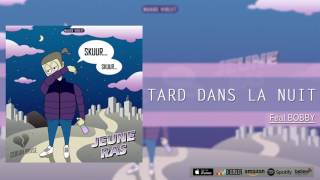 Jeune Ras - Tard dans la nuit (feat.Bobby) [Audio]