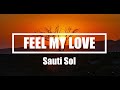 Sauti Sol - Feel My Love (Lyrics) 🎵