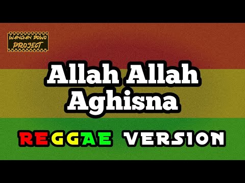 Allah Allah Aghisna - Reggae Version.