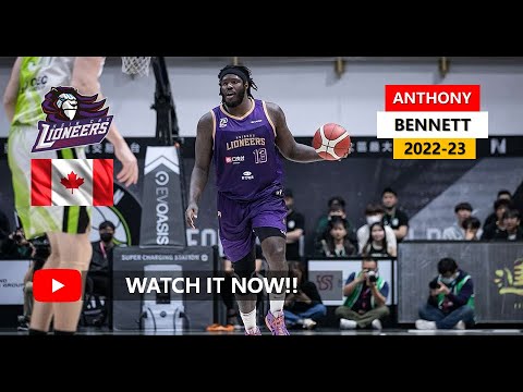 🇨🇦 Anthony Bennett(앤서니 베넷) ✭ Hsinchu Lioneers ✭ 2022-23 Best Plays&Highlights