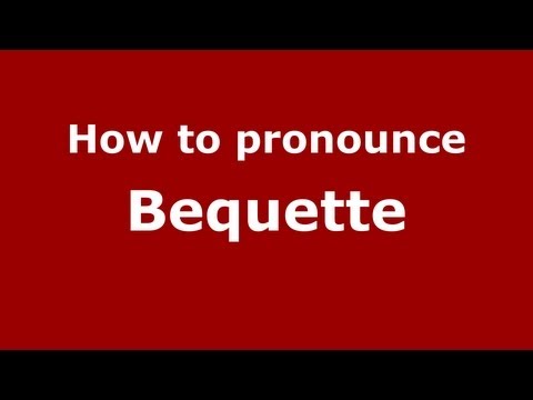 How to Pronounce Bequette - PronounceNames.com