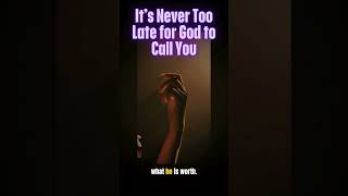 God's Call is Never Too Late — Full Transcript & Summary