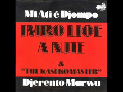 Imro Lioe á Njie and Kaseko Master - Mi ati e djompo  &  Djerento marwa