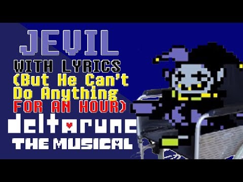 Jevil WITH LYRICS But He Can't Do Anything For An Hour - deltarune THE MUSICAL IMSYWU