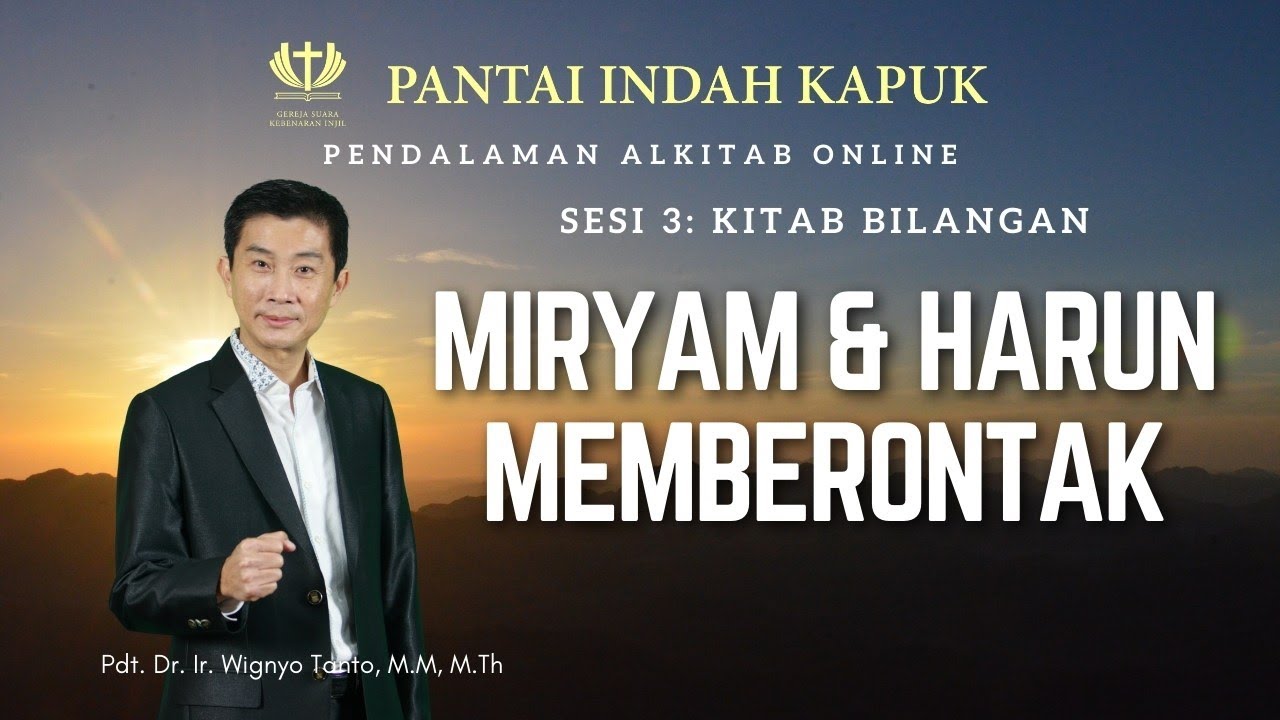 Kitab Bilangan (Sesi 3) – Miryam & Harun Memberontak – Pdt. Dr. Ir. Wignyo Tanto, M.M, M.Th