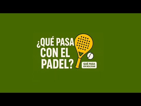 QUE PASA CON EL PADEL - PROGRAMA 7