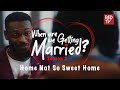 When Are We Getting Married | Season 2 | Episode 6 Home Not So Sweet Home #wawgm