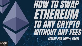 How To Swap Ethereum To Any Crypto Without Fees | How To Swap Any Crypto To ETH Without Fees