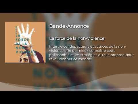 Bande-Annonce du podcast "La Force de la Non-violence"