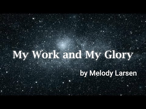 My Work and My Glory | A Musical Reflection on God’s Eternal Plan