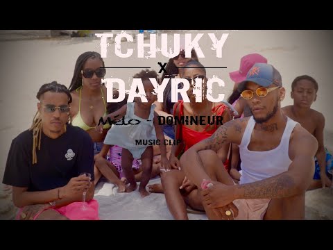 Tchuky, Dayric - Mélo-Domineur (Clip officiel)