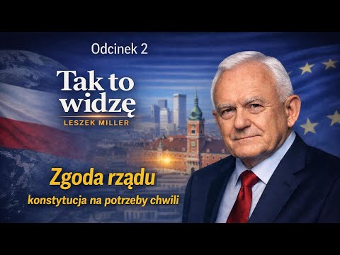Tak to widzę. Odcinek 2 Zgoda rządu. Konstytucja na potrzeby chwili