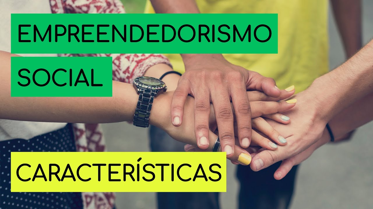 PRINCIPAIS CARACTERÍSTICAS DO EMPREENDEDORISMO SOCIAL
