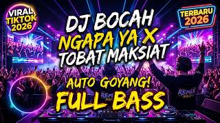Download lagu DJ Bocah Ngapa Ya X Tobat Maksiat - Remix Full Bass Viral 2026 mp3