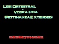 Lesi Ortestral - Vodka Fisa (Pettinanzae Extended ...