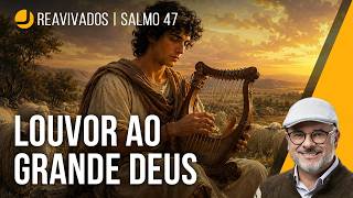 REAVIVADOS POR SUA PALAVRA: Salmo 47 | Michelson Borges #rpsp #biblia #salmos