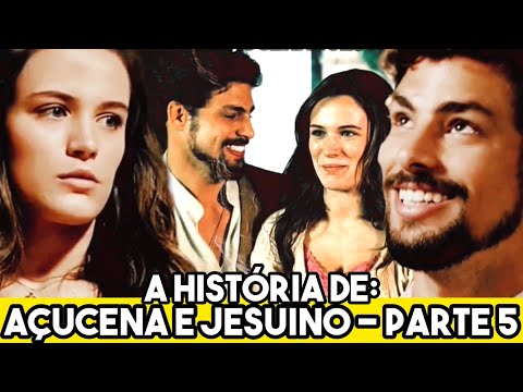 A HISTÓRIA DE AÇUCENA E JESUINO - PARTE 5