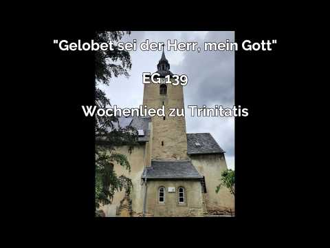 "Gelobet sei der Herr, mein Gott" EG 139