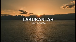 Download lagu LakukanLah - Inka Christie (Lirik) mp3