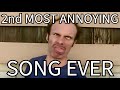 2nd Most Annoying Song Ever