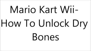 Mario Kart Wii-How To Unlock Dry Bones.