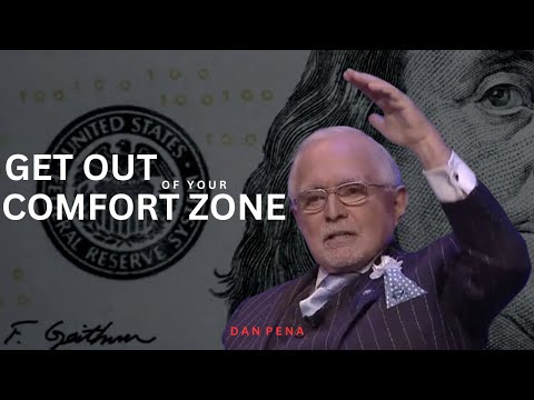 Get Out Of Your Comfort Zone - Dan Pena's Advice For Those Who Want To Achieve Their Goals