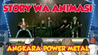 Download lagu Story wa animasi angkara power metal mp3