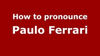 How to pronounce Paulo Ferrari