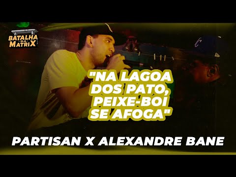 Partisan VS. Alexandre Bane | Batalha da Matrix [344]