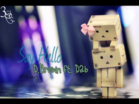 ♫. Say Hello ; D.Brown ft. Dab ♥