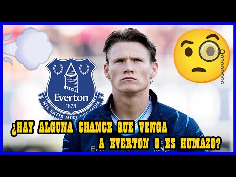 ¿SCOTT MCTOMINAY A EVERTON? ¿REALIDAD O PURO HUMO?