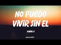 KAROL G - No Puedo Vivir Sin Él (LETRA) 🎵