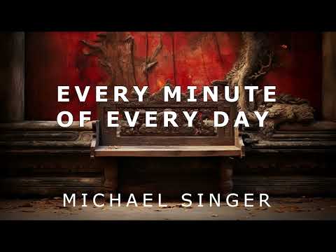 Michael Singer - Every Minute of Every Day