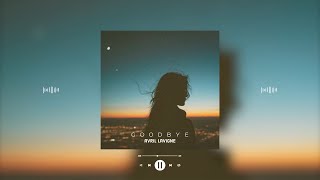 avril lavigne - goodbye (slowed &amp; reverb)
