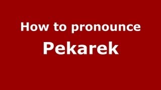 How to pronounce Pekarek