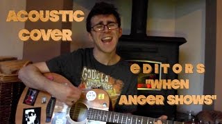 Acoustic Cover - Editors - &quot;When Anger Shows&quot;