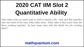 Question 14 2020 CAT IIM Quantitative Ability Slot 2 John takes twice as much time as Jack to finish