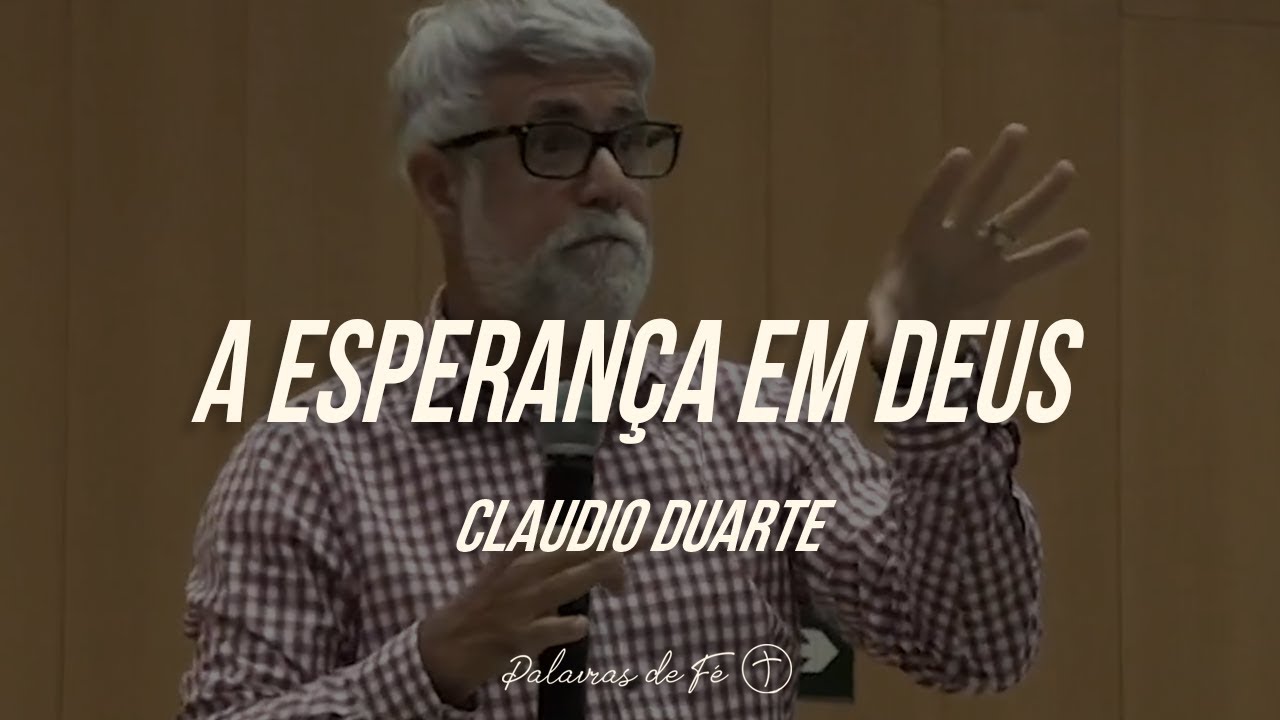 Cláudio Duarte - A esperança em Deus | Palavras de Fé